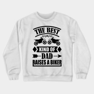 the best kind of dad raises a biker Crewneck Sweatshirt